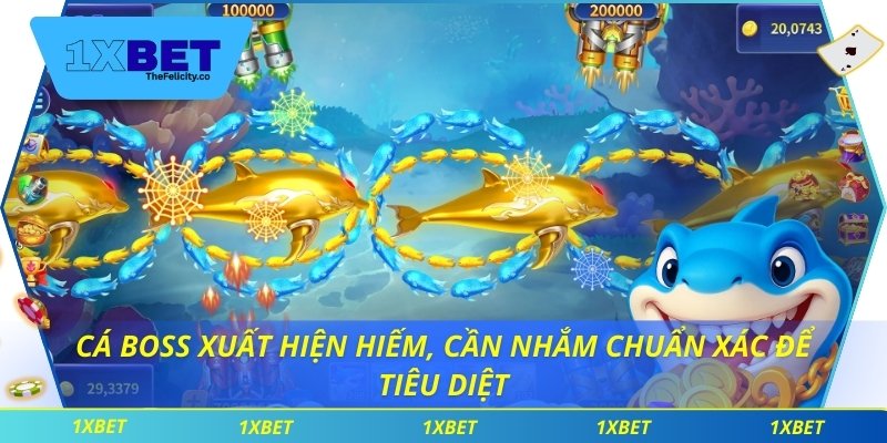 Cá boss xuất hiện hiếm, cần nhắm chuẩn xác để tiêu diệt