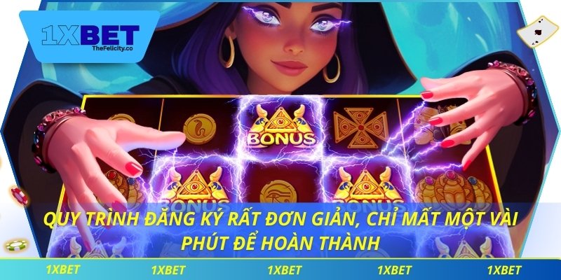 Quy trình đăng ký rất đơn giản, chỉ mất  vài phút để hoàn thành